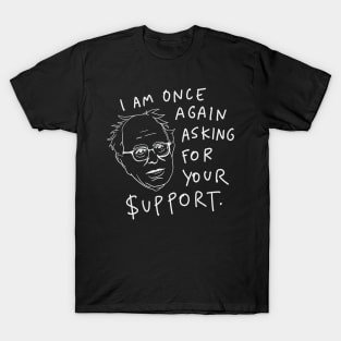 Bernie Sanders Meme - I Am Once Again Asking For Your Support T-Shirt